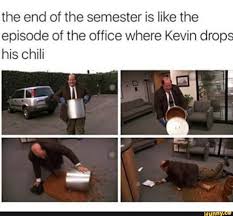 Contact red hot chili memes on messenger. The End Of The Semester Is Like The Episode Of The Office Where Kevin Drop His Chili Ifunny Funny Pictures Funny Memes Memes