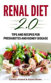 Yes, it may be as simple as that. Renal Diet 2 0 Tips And Recipes For Prediabetes And Kidney Disease 2 Books In 1 By Alyson Howard Brown Carmen Howard Paperback Barnes Noble