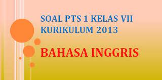 45+ soal uts bahasa indonesia smp kelas 8 dan kunci jawaban terbaru. Soal Penilaian Tengah Semester Pts 1 Bahasa Inggris Kelas 7 Smp K13