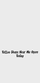 Tattoo Shops Near Me Open Today Piercing Dchouzz Com Dchouzz Piercing Shops Tattoo Today Tattoo Shop Face Piercings Lip Piercing Shopping Near Me