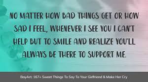 You can visit our post to find some romantic love messages. 167 Sweet Things To Say To Your Girlfriend Make Her Cry Bayart