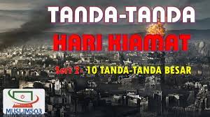 Comment must not exceed 1000 characters. 10 Tanda Tanda Besar Hari Kiamat Waspadalah Youtube
