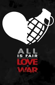 All Is Fair In Love And War War Quotes Love Some Quotes
