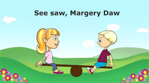 As one end goes up, the other goes down. See Saw Margery Daw Youtube