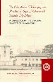 1995 prolegomena to the metaphysics of islam: Khairul Anwar S Review Of The Educational Philosophy And Practice Of Syed Muhammad Naquib Al Attas An Exposition Of The Original Concept Of Islamization