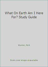 What on earth am i here for? What On Earth Am I Here For Study Guide By Rick Warren 9781422802281 Ebay