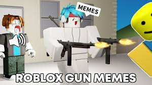 Maybe you would like to learn more about one of these? Roblox Gun Games Funny Moments Memes Youtube