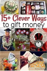 Money Gift Ideas 15 Cute Ideas For Giving Money Birthday Money Gifts Money Gift Creative Money Gifts