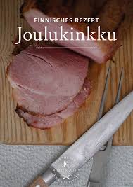 Finnisches Rezept Weihnachtsschinken Joulukinkku Mahtava Fur Alle Die Die Nordische Kuche Und Den Norden Lieben Weihnachtsschinken Rezepte Weihnachtsgerichte