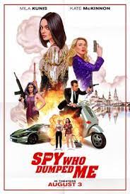 The Spy Who Dumped Me Trailers Tv Spots Clips Featurette Images And Posters Movie Posters New Movie Posters Movie Tv