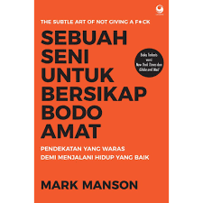 Sebuah Seni Untuk Bersikap Bodo Amat Pendekatan Yang Waras Demi Menjalani Hidup Yang Baik Suara Sikap Suara Akar Mahasiswa