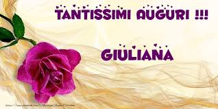 Tantissimi Auguri Giuliana Buon Compleanno Auguri Di Compleanno Auguri Di Buon Compleanno