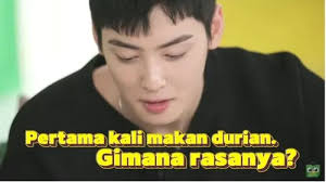 Reaksi Mengejutkan Cha Eun Woo Usai Mencoba Manggis dan Durian