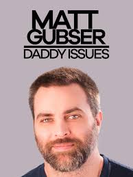 Watch Matt Gubser: Daddy Issues