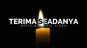 Semua kawan baik edry dijemput. Category Terima Aku Seadanya Lyrics