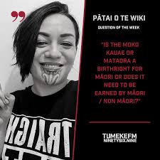 There has been a lot of korero around wearing moko. So what do you have to  say about it? What tikanga were you raised