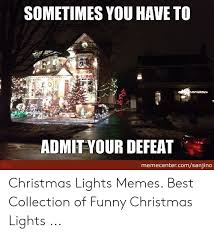 25 Best Memes About Funny Christmas Lights Funny Christmas Lights Memes