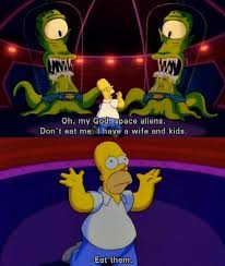Don T Eat Me I Have A Wife And Kids Eat Them The Simpsons Comedy Cartoon Wife And Kids
