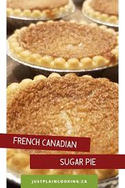 Sugar Pie French Canadian Dessert Recipe Recipe In 2020 Canadian Dessert Canadian Dessert Recipes Easy Pie Recipes