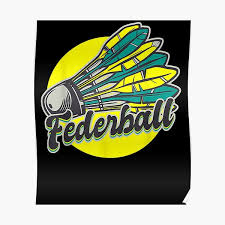 Also hat diese challenge direkt mehrere vorteile. Poster Federball Redbubble