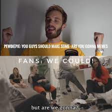 But Are We Gonna Pewdiepiesubmissions