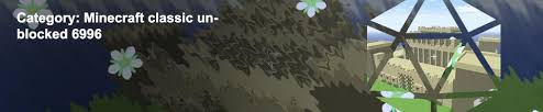 Trying to define minecraft is difficult. Minecraft Classic Unblocked Minecraft Classic By Mojang Gamewank