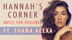 Hannah's Corner ft. THANA ALEXA [Croatian American Vocalist, Composer,  Arranger]