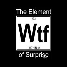 Element Of Surprise T Shirt Wtf Funny Humor Funny Tshirts