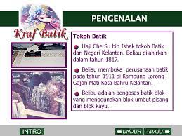 Che su and families in this study were selected because he was the first person to introduced batik in kelantan. Designed By Hj Sajaphj Maswan Ppt Download
