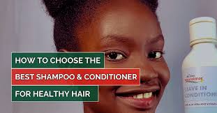 How to Choose the Best Shampoo and Conditioner for Healthy Hair