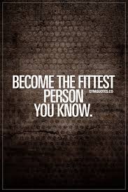 Become The Fittest Person You Know Train Hard And Become The Fittest Person You Know Trainhard G Fitness Motivation Quotes Fitness Motivation Gym Quote
