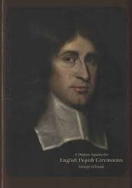 A Dispute Against the English Popish Ceremonies by George Gillespie