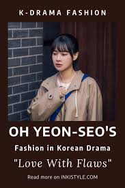 Revolutionary sisters 2021 episode 19 with english sub full hd. Love With Flaws Episodes 21 28 Fashion Oh Yeon Seo As Joo Seo Yeon Inkistyle