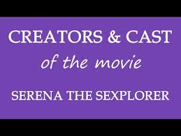 Serena the Sexplorer (2015) Movie Cast and Creators Info - YouTube