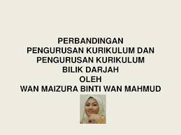 Perbandingan pengurusan kurikulum dan pengurusan kurikulum bilik darjaholehwan maizura binti wan mahmud. Kursus Pengurusan Kurikulum Bilik Darjah Kpf4023 Pensyarah Dr Ppt Download