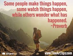 Some People Make Things Happen Some Watch Things Happen While Others Wonder What Has Happened Spiritual Quotes Motivational Quotes Inspirational Quotes