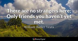 I've just started my dive into old cinema, but i can say for sure that this movie will hold its place as one of my all time favourites. William Butler Yeats There Are No Strangers Here Only