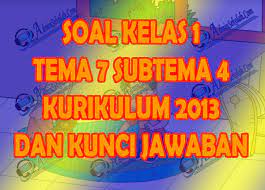 Kunci jawaban tema 2 kelas 3 halaman 12, 13, 15, 16, subtema 1 pembelajaran 2. Contoh Soal Kelas 1 Sd Tema 7 Subtema 4 Kurikulum 2013 Terbaru Dan Kunci Jawaban Admin Sekolah