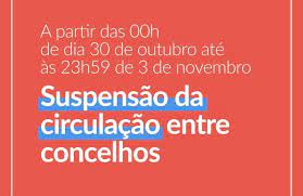 O conselho de ministros aprovou, ontem, a resolução que proíbe a circulação entre concelhos das 00h00 de dia 30 de outubro até às 23h59 de dia 3 de novembro. Covid 19 Proibido Circular Entre Concelhos Entre 30 Outubro E 3 De Novembro