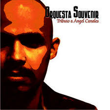 Tributo a Angel Canales — Orquesta Souvenir