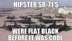 Hipsters Sr 71 Blackbird Meme Sr 71 Sr 71 Blackbird Fighter Jets