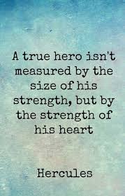 A True Hero Isn T Measured By The Size Of His Hero Quotes Disney Quotes Inspirational Quotes