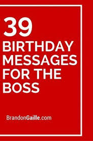 Birthday Card For Boss Message 41 Birthday Messages For The Boss Boss Birthday Quotes Birthday Greetings For Boss Birthday Card For Boss