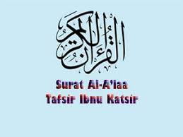 Who has created (everything), and then proportioned it; 87 Surat Al A Laa Tafsir Ibnu Katsir Terlengkap Tafsir Ibnu Katsir