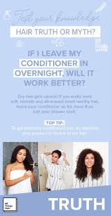 Does Leaving Conditioner In Overnight Benefit Your Hair Hair Myth Hair Truth Easy Hairstyles For Long Hair