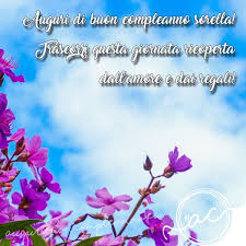 Come Augurare Un Buon Compleanno A Una Sorella Speciale