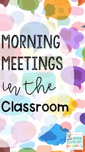 Maybe you would like to learn more about one of these? Morning Meetings In The Classroom Upper Elementary Snapshots