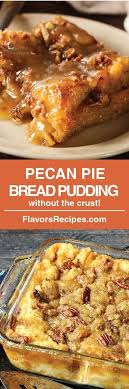 Pecan Pie Bread Pudding Without The Crust Recipes To Cook Bread Cook Crust Pecan Pie Pudding Dessert Recipes Pecan Pie Bread Pudding Dessert Bread