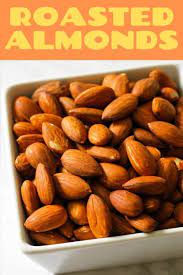 Almonds Roasted Almonds Almond Recipes Roast Almonds Oven