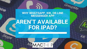 Why Whatsapp Kik Or Line Messenger App Aren T Available On App Store For Ipad Mactip